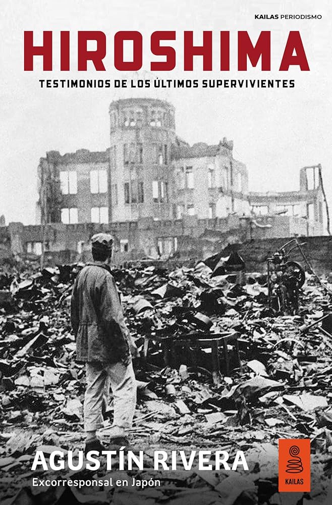 HIROSHIMA libro testimonios de supervivientes escrito por Agustín Rivera